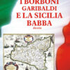 I Borboni, Garibaldi e la Sicilia babba