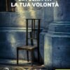 Sia scritta la tua volontà